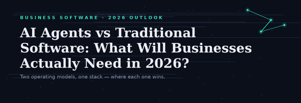 AI agents vs traditional software: what businesses need in 2026 — banner graphic